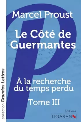 Couverture du produit · Le Côté de Guermantes (grands caractères): A la recherche du temps perdu - Tome III