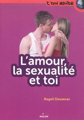 Couverture du produit · L'Amour, la sexualité et toi