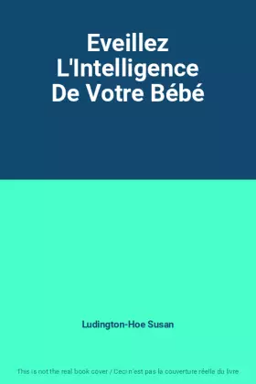 Couverture du produit · Eveillez L'Intelligence De Votre Bébé
