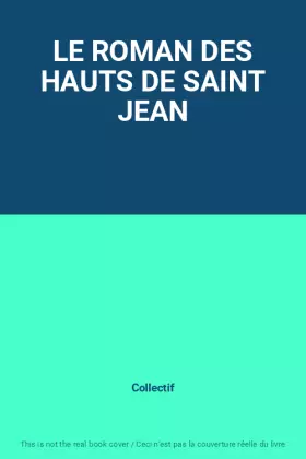 Couverture du produit · LE ROMAN DES HAUTS DE SAINT JEAN