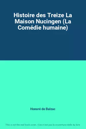 Couverture du produit · Histoire des Treize La Maison Nucingen (La Comédie humaine)