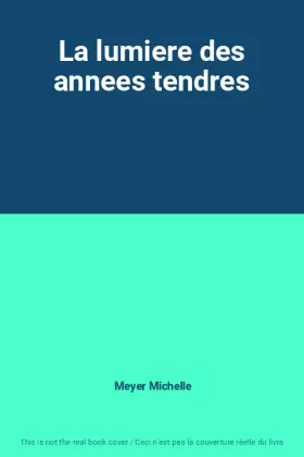 Couverture du produit · La lumiere des annees tendres