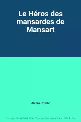 Couverture du produit · Le Héros des mansardes de Mansart
