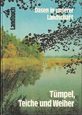 Couverture du produit · Tümpel, Teiche und Weiher. Oasen in unserer Landschaft