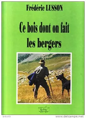Couverture du produit · Ce bois dont on fait les bergers : Roman d'une vie