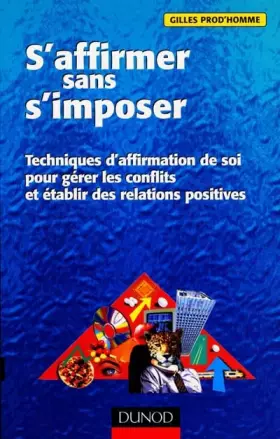 Couverture du produit · S'AFFIRMER SANS S'IMPOSER. Techniques d'affirmation de soi pour gérer les conflits et établir des relations positives