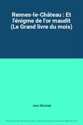 Couverture du produit · Rennes-le-Château : Et l'énigme de l'or maudit (Le Grand livre du mois)
