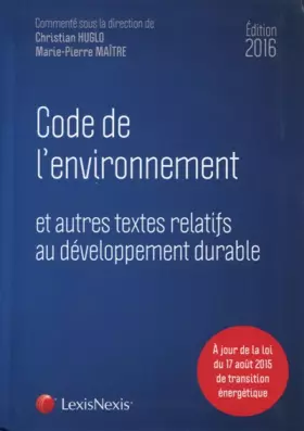 Couverture du produit · Code de l'environnement et autres textes relatifs au développement durable 2016