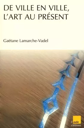 Couverture du produit · De ville en ville : l'art eu présent