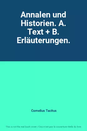 Couverture du produit · Annalen und Historien. A. Text + B. Erläuterungen.