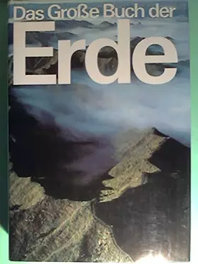 Couverture du produit · Das große Buch der Erde. Mit 16 Farbtafeln, 500 Schwarzweißfotos, 200 Zeichnungen und 115 Karten