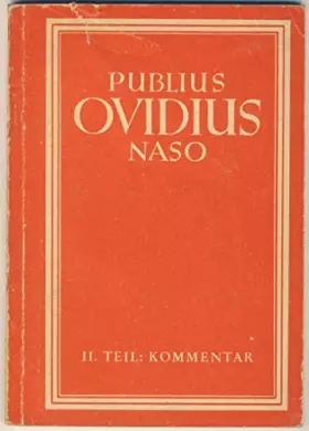 Couverture du produit · Publius Ovidius Naso. Ausgewählte Dichtungen. II. Teil: Kommentar.