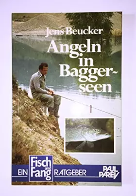 Couverture du produit · Angeln in Baggerseen. Entwicklungsstadien, Bewirtschaftungs- und Besatzmöglichkeiten sowie Fangtechniken