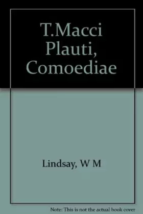 Couverture du produit · T. Macci Plauti, Comoediae, Tomus II