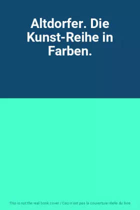 Couverture du produit · Altdorfer. Die Kunst-Reihe in Farben.
