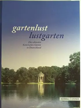 Couverture du produit · Gartenlust - Lustgarten. Die schönsten historischen Gärten in Deutschland: Offizieller Führer der Schlösserverwaltungen in Bade