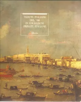 Couverture du produit · Vedute Italiane Del '700 In Collezioni Private Italiane (ALL TEXT IN ITALIAN, illustrated art book with extensive text)