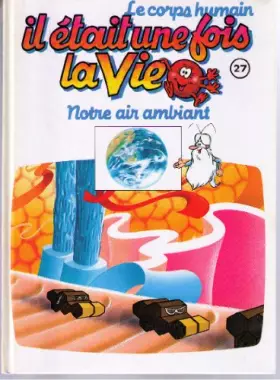 Couverture du produit · Il était une fois la vie 27 notre air ambiant