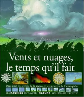Couverture du produit · Vents et nuages, le temps qu'il fait : Découvrir les secrets de la météo et les mystères de l'atmosphère
