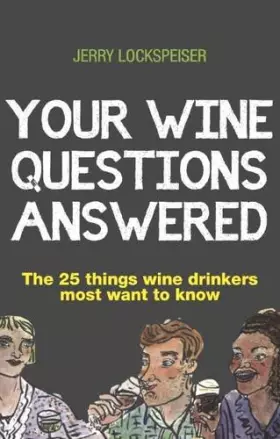 Couverture du produit · Your Wine Questions Answered: The 25 Things Wine Drinkers Most Want to Know