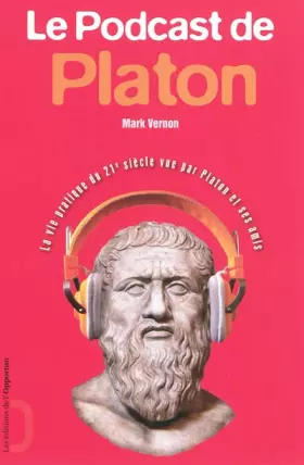 Couverture du produit · Le Podcast de Platon - La vie pratique du 21è siècle vue par Platon et ses amis
