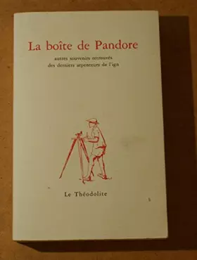 Couverture du produit · La boîte de Pandore : Autres souvenirs retrouvés des derniers arpenteurs de l'ign (Le théodolite)
