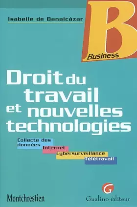 Couverture du produit · Droit du travail et nouvelles technologies. Collectes des données, Internet, Cybersurveillance, Télétravail