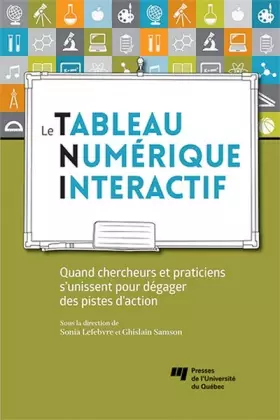 Couverture du produit · Le tableau numérique interactif : Quand chercheurs et praticiens s'unissent pour dégager des pistes d'action