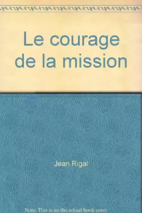 Couverture du produit · Le courage de la mission