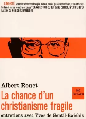 Couverture du produit · La Chance d'un christianisme fragile : Entretiens avec Yves de Gentil-Baichis