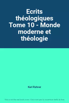 Couverture du produit · Ecrits théologiques Tome 10 - Monde moderne et théologie