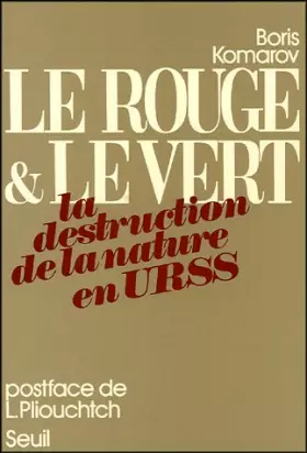 Couverture du produit · Le rouge et le vert : La destruction de la nature en URSS