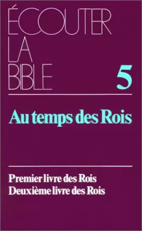Couverture du produit · Ecouter la bible, tome 5. Au temps des rois. Premier livre des Rois. Deuxième livre des Rois