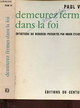 Couverture du produit · PAUL VI : DEMEUREZ FERMES DANS LA FOI - Entretiens du mercredi présentées par Roger Etchegaray