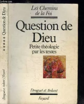 Couverture du produit · LA QUESTION DE DIEU. Petite théologie par les textes
