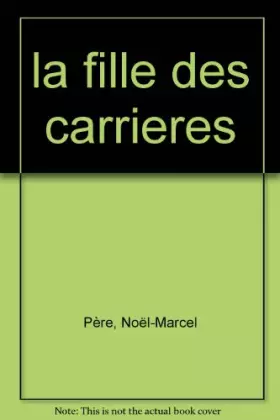 Couverture du produit · La fille des carrieres