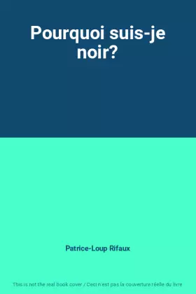 Couverture du produit · Pourquoi suis-je noir?