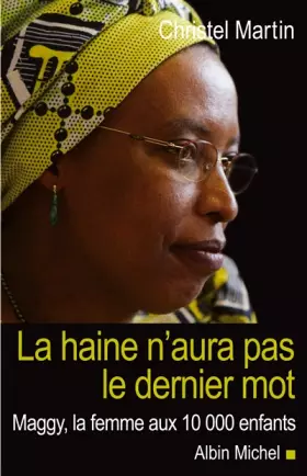 Couverture du produit · La haine n'aura pas le dernier mot : Maggy, la femmme aux 10 000 enfants