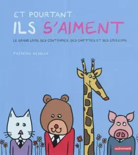 Couverture du produit · Et pourtant ils s'aiment : Le grand livre des contraires, des chiffres et des couleurs