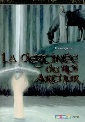 Couverture du produit · Les chevaliers de la Table ronde, Tome 5 : La destinée du Roi Arthur