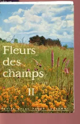 Couverture du produit · FLEURS DES CHAMPS - TOME II / COLLECTION PETIT ATLAS DE PAYOT LAUSANNE N°20.