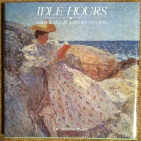 Couverture du produit · Idle Hours: Americans at Leisure 1865-1914