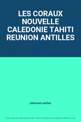 Couverture du produit · LES CORAUX NOUVELLE CALEDONIE TAHITI REUNION ANTILLES