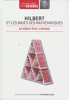 Couverture du produit · Hilbert et les bases des mathématiques. Au début était l'axiome - Grandes idées de la Science n° 35