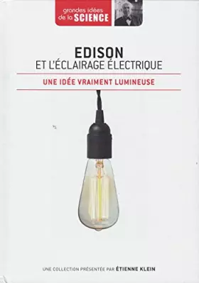 Couverture du produit · Edison et l'éclairage électrique. Une idée vraiment lumineuse - Grandes idées de la Science n° 39