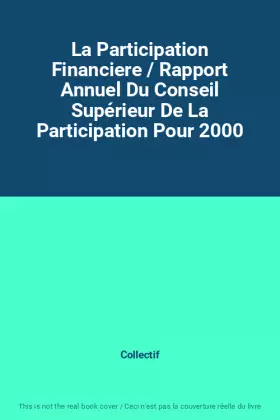 Couverture du produit · La Participation Financiere / Rapport Annuel Du Conseil Supérieur De La Participation Pour 2000