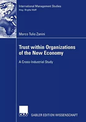 Couverture du produit · Trust within Organizations of the New Economy: A Cross-Industrial Study (International Management Studies)