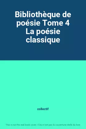 Couverture du produit · Bibliothèque de poésie Tome 4 La poésie classique