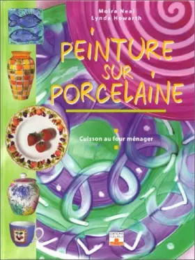 Couverture du produit · Peinture sur porcelaine : Cuisson au four ménager