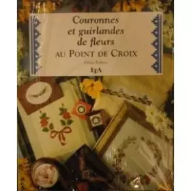 Couverture du produit · Couronnes et guirlandes de fleurs au point de croix